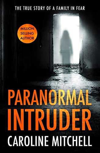 Paranormal Intruder: The True Story of a Family in Fear von CREATESPACE